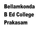 Bellamkonda B Ed College, Prakasam
